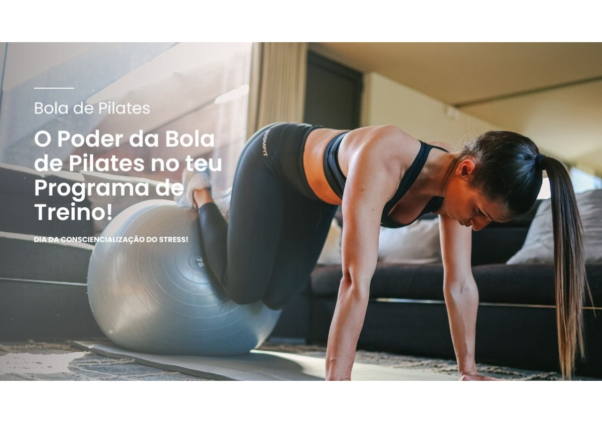 O poder da Bola de Pilates no teu Programa de Treino!